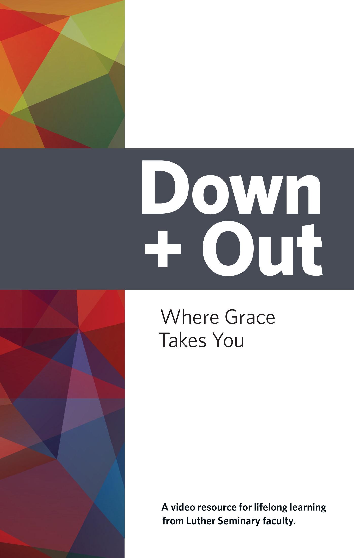 Down + Out: Where Grace Takes You (DVD) | Select Learning